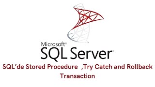 SQL’de Stored Procedure  ,Try Catch and Rollback Transaction
