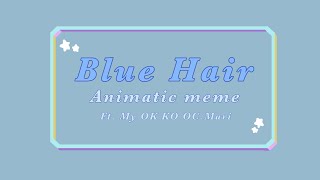 Blue hair meme (feat. My OK KO OC)