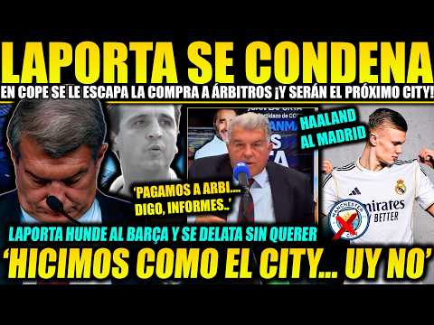 Laporta let slip that he paid for referees! They did it like City! And Haaland to Madrid?!