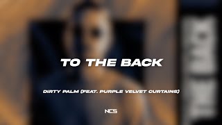 Dirty Palm - To The Back (feat. Purple Velvet Curtains) [NCS Lyrics]