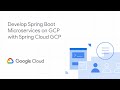 Develop Spring Boot Microservices on GCP with Spring Cloud GCP