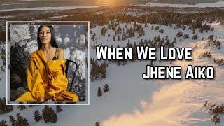 Jhene Aiko - When We Love (Lyrics)