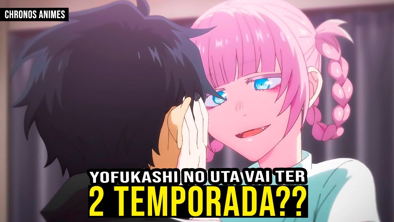 YOFUKASHI NO UTA 2 TEMPORADA  Call of the night vai ter 2 temporada? 