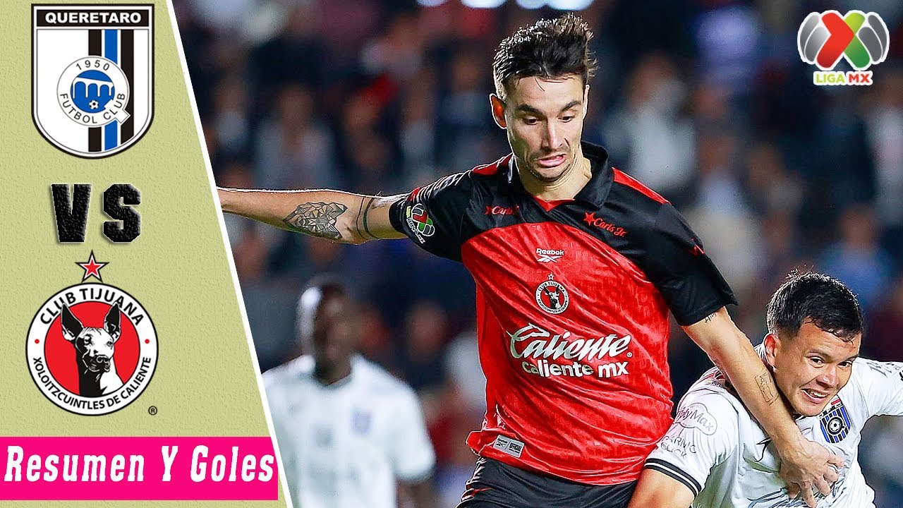 Queretaro vs Club Tijuana  Resumen Y Goles | Liga MX 2026 | Clausura | Jornada 2