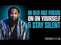 IN OLD AGE, FOCUS ON YOURSELF & STAY SILENT | PASTOR MIKE JR MOTIVATIONAL SPEECH FOR PEACEFUL LIVING