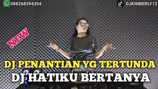 DJ TERBARU 2024 • DJ PENANTIAN YG TERTUNDA KANGEN BAND X DJ HATIKU BERTANYA ‼️ DUGEM  TERBARU 2024‼️