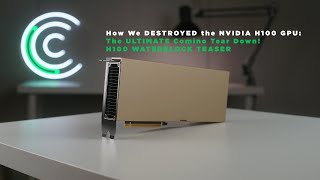 How We DESTROYED the NVIDIA H100 GPU: The ULTIMATE Comino Tear Down! COMINO H100 WATERBLOCK TEASER