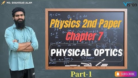 Physics (2nd paper) chapter-7 (Physical Optics} ভৌত আলোকবিজ্ঞান (Part-1)