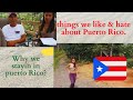 Living in puerto Rico|why we move to puerto Rico|hates and like about puerto Rico