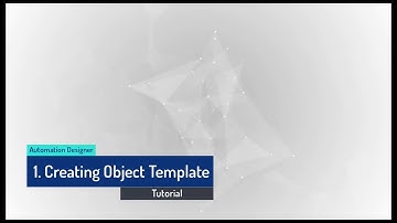 Automation Designer – Tutorial 2.1 – Single- and Multi-object Template Creation