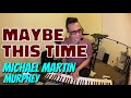 MAYBE THIS TIME - Michael Martin Murphey (Cover by Bryan Magsayo - Online Request)