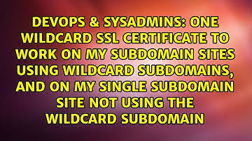 One wildcard SSL certificate to work on my subdomain sites using wildcard subdomains, and on my...
