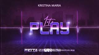 Kristina Maria - Let's Play (Fryta \u0026 PaulVanCrazy Bootleg 2k20)