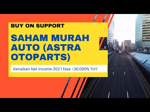 Buy On Support - Saham Murah AUTO (Astra Otoparts) - Proyeksi Net Income 2021 +30.000% YoY