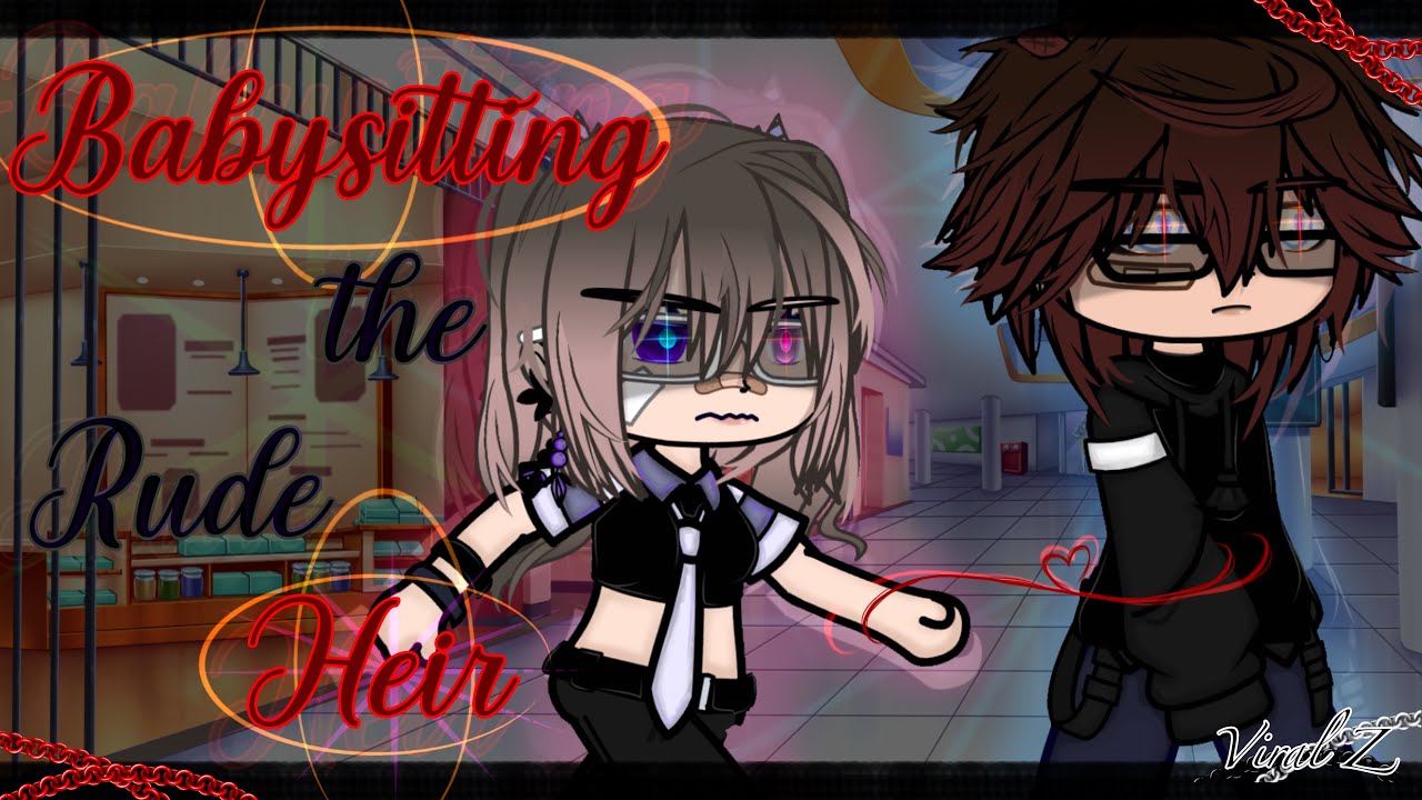Babysitting the Rude Heir {Gacha Club movie}