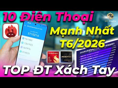 TOP 10 điện thoại Antutu cao nhất TG tháng 5.2026 thực tế ở VN được bao nhiêu điểm?