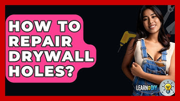 How To Repair Drywall Holes? - LearnToDIY360.com