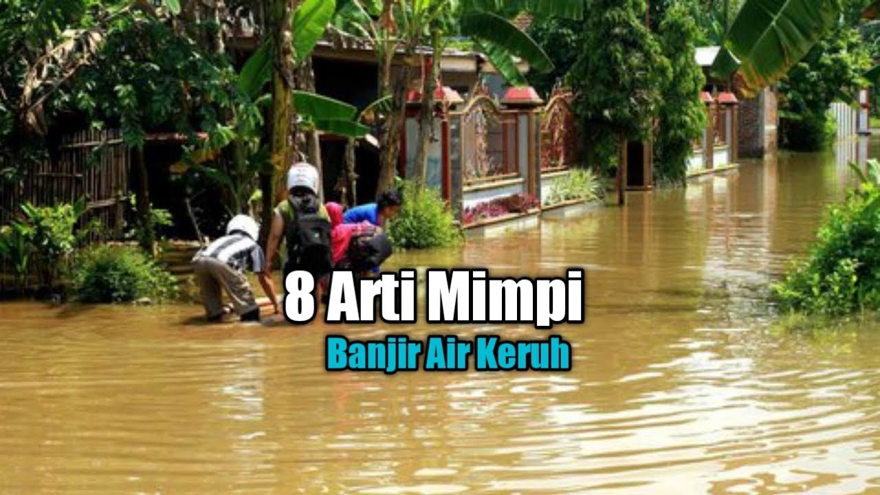 8 Arti Mimpi Banjir Air Keruh