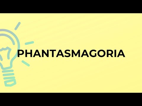 فيديو: ماذا تعني كلمة phantasmagoria؟