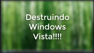 Destruindo O Windows Vista