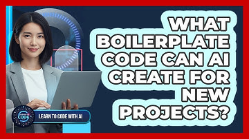 What Boilerplate Code Can AI Create For New Projects?