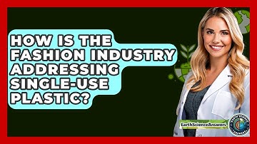 How Is The Fashion Industry Addressing Single-use Plastic? - Earth Science Answers