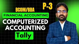 Computerized Accounting part-3 : Tally | Financial Accounting | BCOM sem 1st | CWG for BCOM