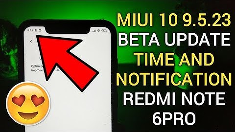 MIUI 10 9.5.23 Beta Update for Redmi Note 6 Pro | Notification & Time Together | New Features | Best