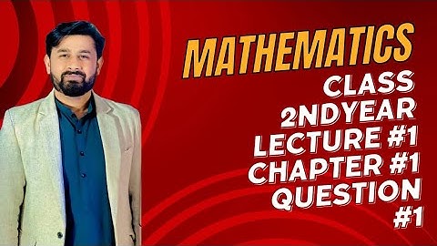 2nd year Mathematics Exercise 1.1 Question 1 Complete, Lecture #1