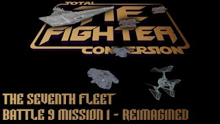TIE Fighter Total Conversion - TFTC - B9M1 - Reimagined - The Seventh Fleet