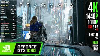 GTX 1060 | PRAGMATA - 4K, 1440p, 1080p, 900p, FSR 3.1.5, FSR 1 + FG - High, Medium, Low