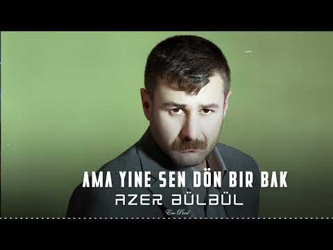 Ama Yine Sen Dön Bir Bak Azer Bülbül Ero Prod 