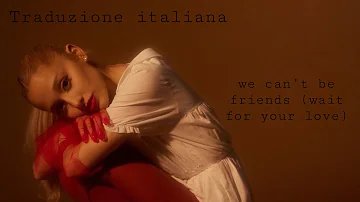 Ariana Grande - we can’t be friends (wait for your love)-(Traduzione Italiana)