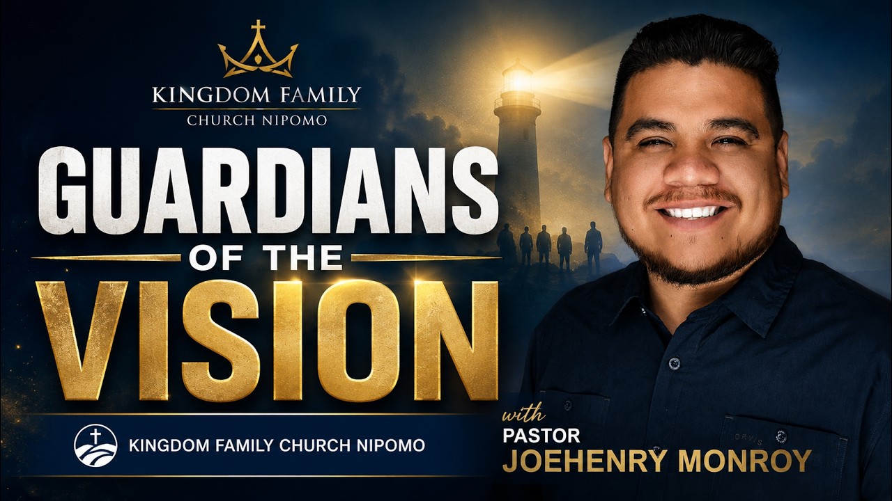 Guardians of the Vision | Kingdom Family Church Nipomo