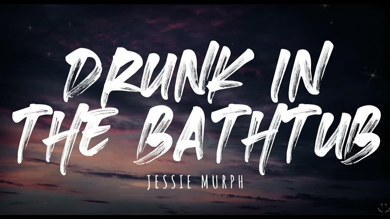 Jessie Murph Drunk in the Bathtub (Lyrics) 1 Hour YouTube