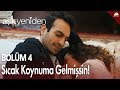 Dayanamamışsın sıcak koynuma gelmişsin - Aşk Yeniden 4. Bölüm