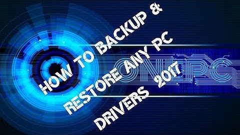 HOW TO BACKUP AND RESTORE ANY PC DRIVERS WIN 7,8,10