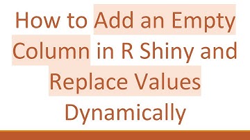 How to Add an Empty Column in R Shiny and Replace Values Dynamically