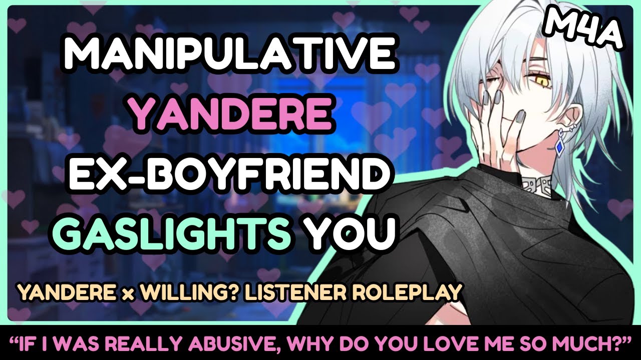 Your Manipulative Yandere Ex-Boyfriend Wants You Back [Willing? Listener][Exes to Lovers ASMR]