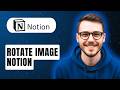 How To Rotate Image Notion [2026 Guide]