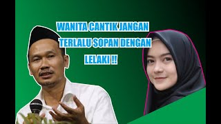 Gus Baha ' Wanita cantik jangan terlalu sopan dengan lelaki'
