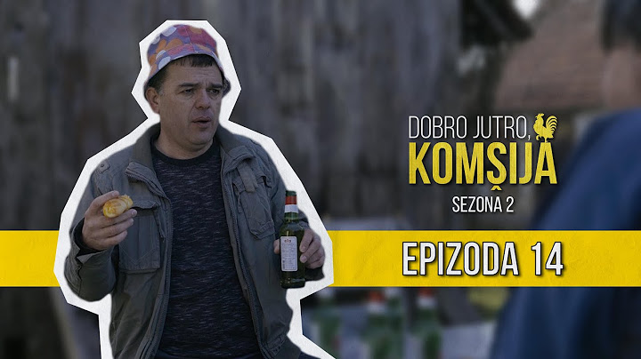 DOBRO JUTRO KOMŠIJA (SEZONA 2) - 14 EPIZODA