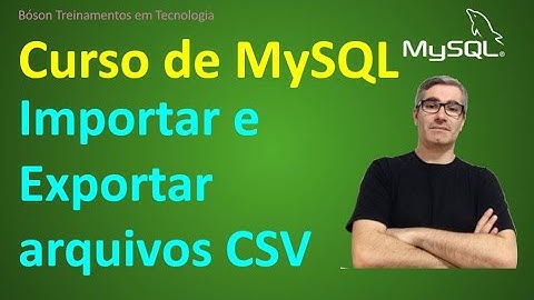 Importar e Exportar arquivos CSV em tabelas do MySQL