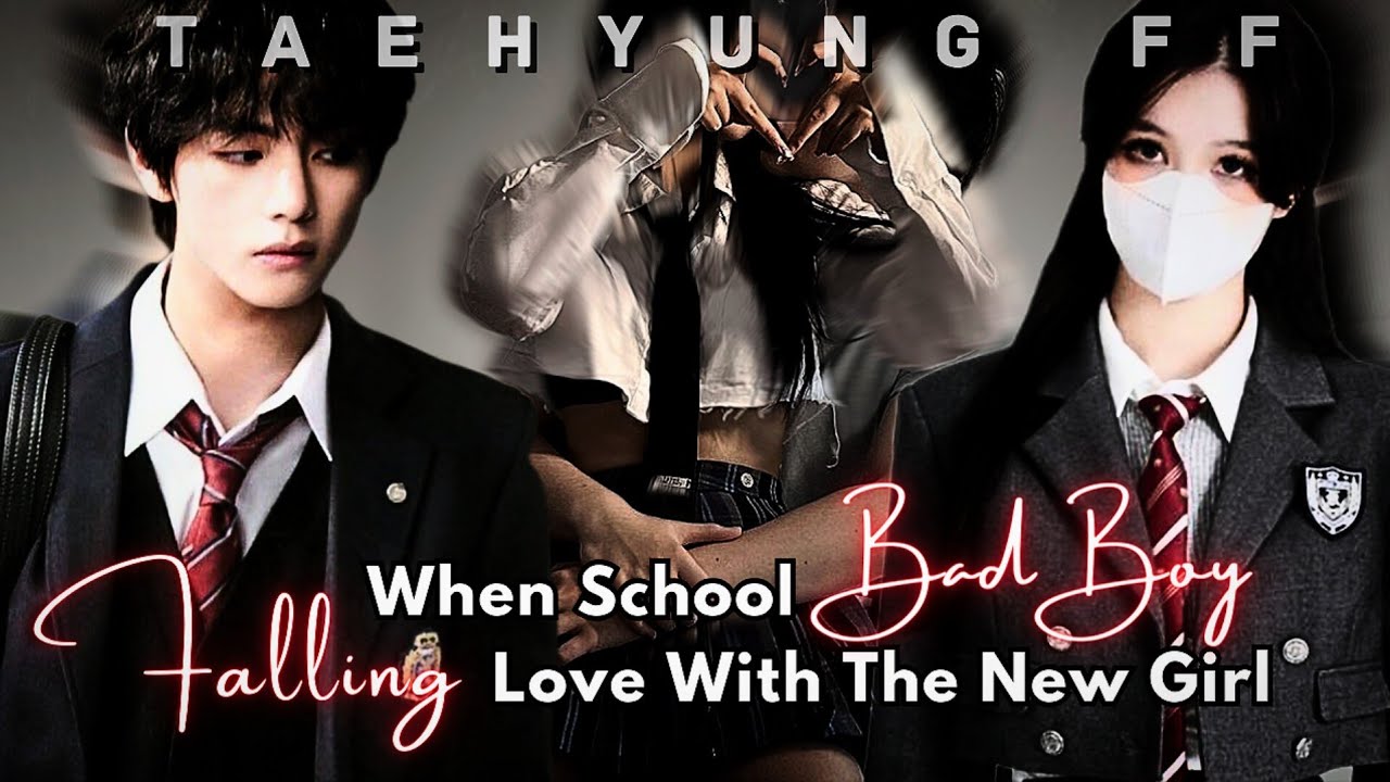 When School Bad Boy Falling Love With The New Girl || Taehyung ff || Oneshot || KTH FF