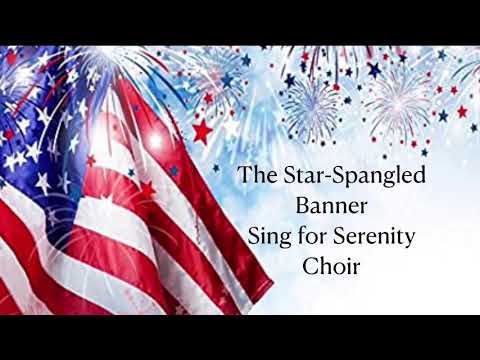 The Star Spangled Banner   Sing for Serenity Choir