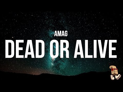 AMAG Dead Or Alive Lyrics