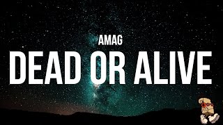 AMAG - Dead or Alive (Lyrics)
