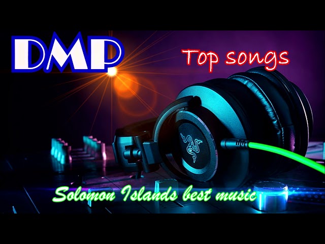 Best of DMP songs - 1 HR 32 mins duration music collection/Solomon Islands music class=