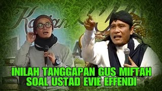 Ini Tanggapan Gus Miftah Soal Ustad Evie Effendi