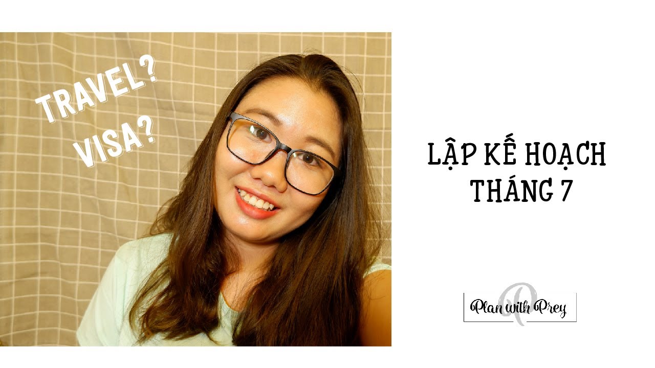 Lập Kế Hoạch tháng 7 - Kế hoạch Du lịch và du học | Plan With Prey